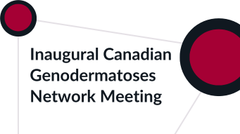 Inaugural Canadian Genodermatoses Network Meeting